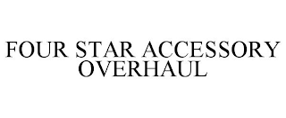 FOUR STAR ACCESSORY OVERHAUL