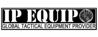 IP EQUIP GLOBAL TACTICAL EQUIPMENT PROVIDER