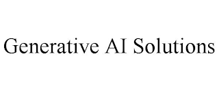 GENERATIVE AI SOLUTIONS