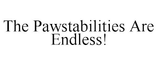 THE PAWSTABILITIES ARE ENDLESS!