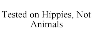 TESTED ON HIPPIES, NOT ANIMALS
