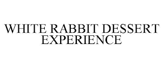 WHITE RABBIT DESSERT EXPERIENCE