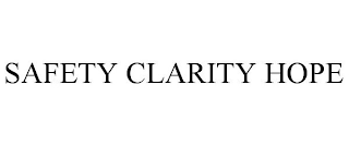 SAFETY CLARITY HOPE