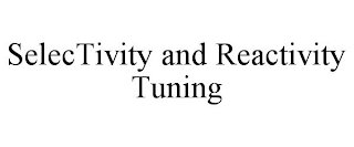 SELECTIVITY AND REACTIVITY TUNING