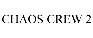 CHAOS CREW 2
