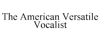 THE AMERICAN VERSATILE VOCALIST