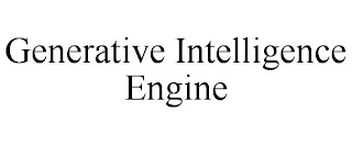 GENERATIVE INTELLIGENCE ENGINE