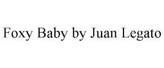 FOXY BABY BY JUAN LEGATO