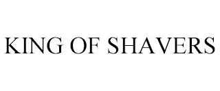 KING OF SHAVERS