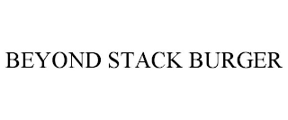 BEYOND STACK BURGER
