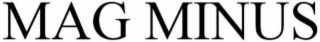 MAG MINUS