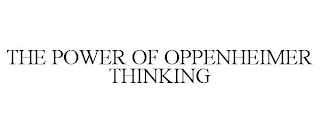 THE POWER OF OPPENHEIMER THINKING