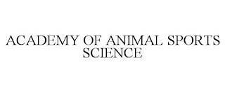 ACADEMY OF ANIMAL SPORTS SCIENCE