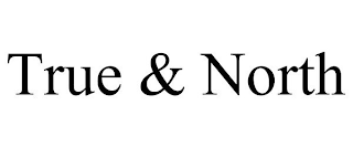 TRUE & NORTH