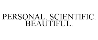 PERSONAL. SCIENTIFIC. BEAUTIFUL.