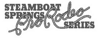 STEAMBOAT SPRINGS PRO RODEO SERIES