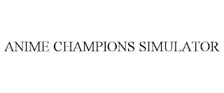 ANIME CHAMPIONS SIMULATOR