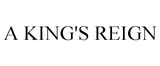 A KING'S REIGN