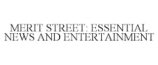 MERIT STREET: ESSENTIAL NEWS AND ENTERTAINMENT