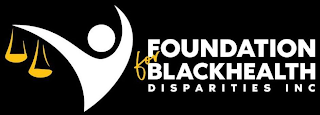 FOUNDATION FOR BLACKHEALTH DISPARITIES INC