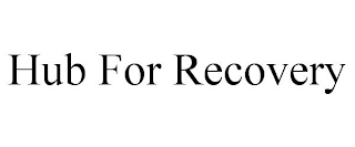 HUB FOR RECOVERY