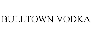 BULLTOWN VODKA