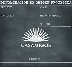 CASAMIGOS DENOMINACION DE ORIGEN PROTEGIDA PROYECTO CLASE CATEGORIA HECHO EN MEXICO NUMERO EXCLUSIVO
