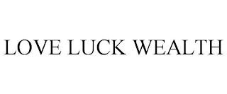 LOVE LUCK WEALTH
