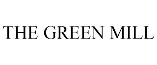 THE GREEN MILL