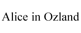 ALICE IN OZLAND