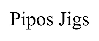 PIPOS JIGS