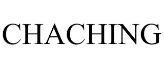 CHACHING