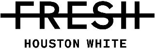 FRESH HOUSTON WHITE