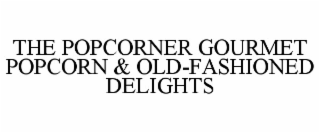 THE POPCORNER GOURMET POPCORN & OLD-FASHIONED DELIGHTS