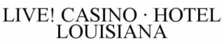 LIVE! CASINO & HOTEL LOUISIANA