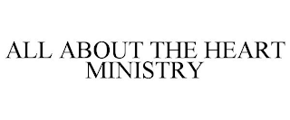 ALL ABOUT THE HEART MINISTRY