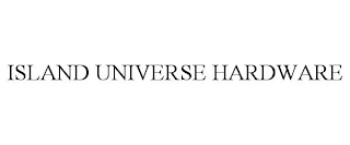 ISLAND UNIVERSE HARDWARE