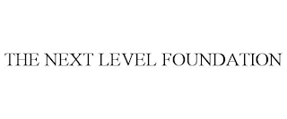 THE NEXT LEVEL FOUNDATION