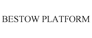 BESTOW PLATFORM