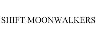 SHIFT MOONWALKERS