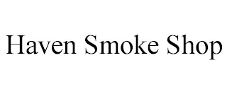HAVEN SMOKE SHOP