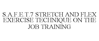 S.A.F.E.T.7 STRETCH AND FLEX EXERCISE TECHNIQUE ON THE JOB TRAINING