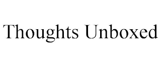 THOUGHTS UNBOXED