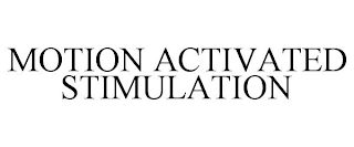 MOTION ACTIVATED STIMULATION