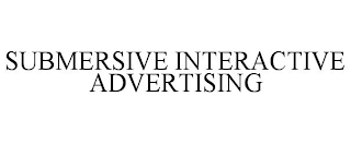 SUBMERSIVE INTERACTIVE ADVERTISING