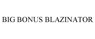 BIG BONUS BLAZINATOR
