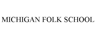 MICHIGAN FOLK SCHOOL
