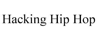HACKING HIP HOP