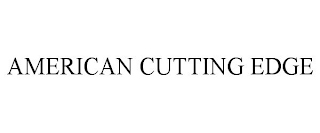 AMERICAN CUTTING EDGE