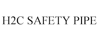 H2C SAFETY PIPE